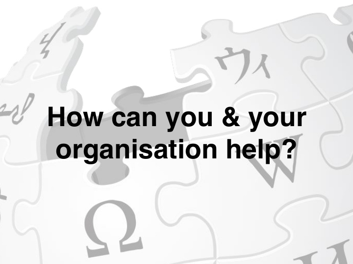 how can you your organisation help