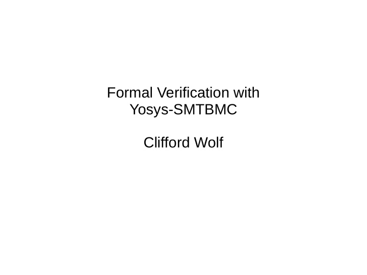 formal verification with yosys smtbmc clifford wolf