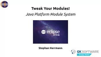 Tweak Your Modules!  Java Platform Module System  Stephan Herrmann  Simply Retail.  J  JDT embraces