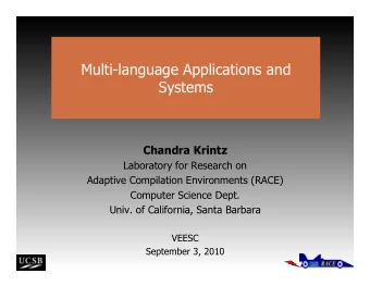 Multi-language Applications and  Systems  Chandra Krintz  Laboratory for Research on  Adaptive