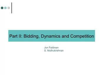 Part II: Bidding, Dynamics and Competition  Jon Feldman  S. Muthukrishnan  Campaign Optimization