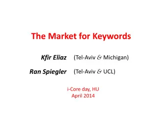 The Market for Keywords Kfir Eliaz (Tel  Aviv &amp; Michigan) Ran Spiegler (Tel  Aviv &amp;