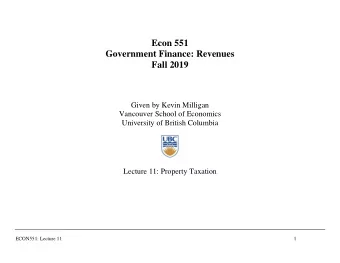 Econ 551  Government Finance: Revenues  Fall 2019  Given by Kevin Milligan  Vancouver School of