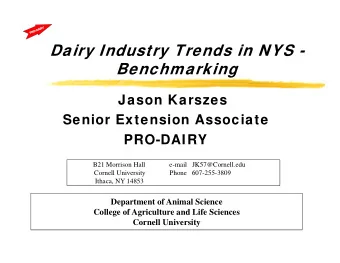 Dairy Industry Trends in NYS -  Benchmarking  Jason Karszes  Senior Extension Associate  PRO-DAIRY