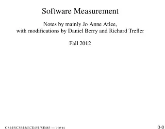 Software Measurement  Notes by mainly Jo Anne Atlee,  with modifications by Daniel Berry and