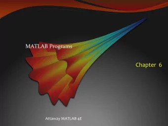 Chapter  6  Attaway MATLAB 4E  Types of Functions  Categories of functions:  functions that