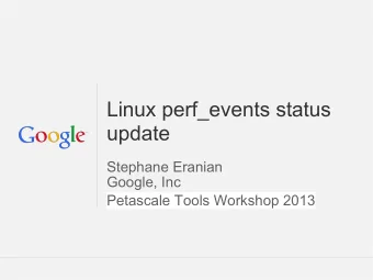 Linux perf_events status  update  Stephane Eranian  Google, Inc  Petascale Tools Workshop 2013