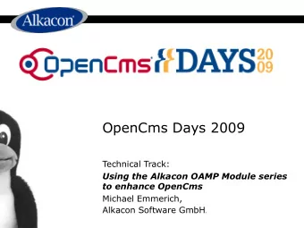 OpenCms Days 2009  Technical Track:  Using the Alkacon OAMP Module series  to enhance OpenCms