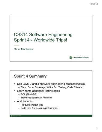 CS314 Software Engineering  Sprint 4 - Worldwide Trips!  Dave Matthews  Sprint 4 Summary   Use