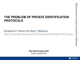 THE PROBLEM OF PRIVATE IDENTIFICATION  PROTOCOLS  Ruxandra F. Olimid and Stig F. Mjlsnes  Dept.