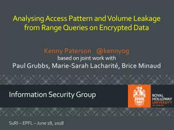 AnalysingAccess Pattern and Volume Leakage  from Range Queries on Encrypted Data  Kenny Paterson