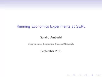 Running Economics Experiments at SERL  Sandro Ambuehl  Department of Economics, Stanford University