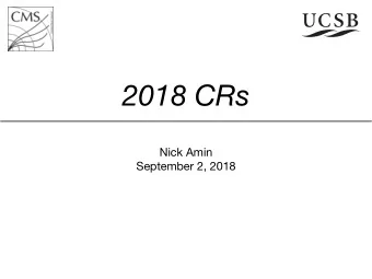 2018 CRs Nick Amin  September 2, 2018  Overview (1)  Previously looked at 2017 CRs with an