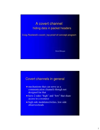 A covert channel  A covert channel  hiding data in  in packet headers  packet headers  hiding data