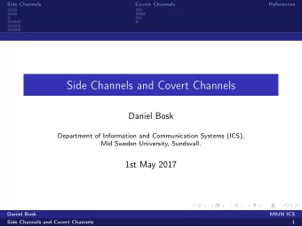 Side Channels and Covert Channels  Daniel Bosk  Department of Information and Communication Systems