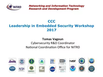 CCC  Leadership in Embedded Security Workshop  2017  Tomas Vagoun  Cybersecurity R&amp;D