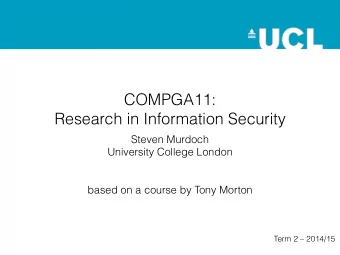 COMPGA11:   Research in Information Security  Steven Murdoch  University College London  based
