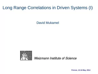 Long Range Correlations in Driven Systems (I)  David Mukamel  Firenze, 12-16 May, 2014