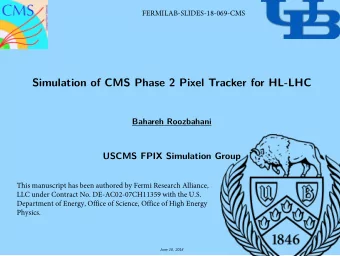 Simulation of CMS Phase 2 Pixel Tracker for HL-LHC  Bahareh Roozbahani  USCMS FPIX Simulation Group