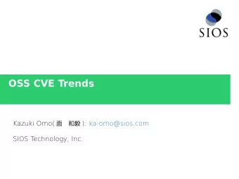 OSS CVE Trends Kazuki Omo(   ): ka-omo@sios.com  SIOS T  echnology, Inc.  Who am I ?  -