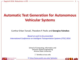 Automatic Test Generation for Autonomous  Vehicular Systems Cumhur Erkan Tuncali, Theodore P.