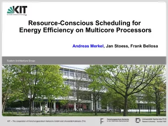 Resource-Conscious Scheduling for  Energy Efficiency on Multicore Processors  Andreas Merkel, Jan