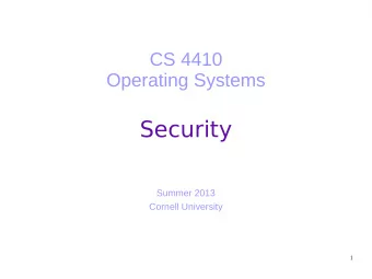 Security  Summer 2013  Cornell University  1  Today  How does the OS provide security?