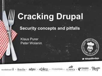 Cracking Drupal  Security concepts and pitfalls  Klaus Purer  Peter Wolanin  Security strategies