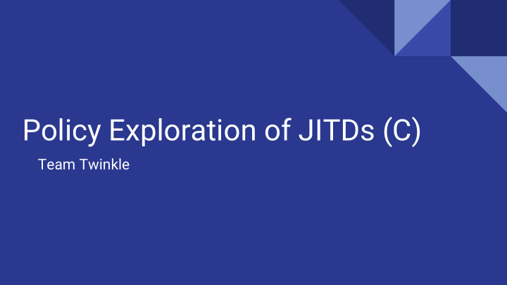 policy exploration of jitds c