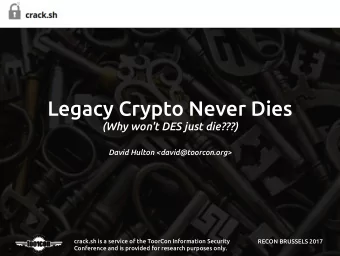 Legacy Crypto Never Dies  (Why won't DES just die???)  David Hulton &lt;david@toorcon.org&gt;