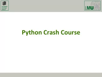 Python Crash Course  General  DATABASE  SYSTEMS  GROUP  Conceived in the late 1980s by Guido van