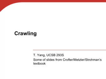 Crawling  T. Yang, UCSB 293S  Some of slides from Crofter/Metzler/Strohmans  textbook  Where are