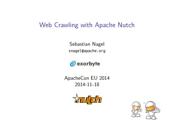 Web Crawling with Apache Nutch  Sebastian Nagel  ApacheCon EU 2014  2014-11-18  snagel@apache.org