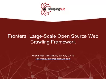 Frontera: Large-Scale Open Source Web  Crawling Framework  Alexander Sibiryakov, 20 July 2015