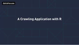 A  C  r  a  w  l  i  n  g  A  p  p  l  i  c  a  t  i  o  n  w  i  t  h  R  Wh  a  t  a  b  o  u  t