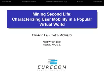 Mining Second Life:  Characterizing User Mobility in a Popular  Virtual World  Chi-Anh La - Pietro