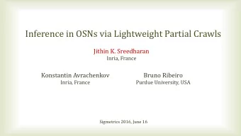 Inference in OSNs via Lightweight Partial Crawls  Jithin K. Sreedharan  Inria, France  Konstantin