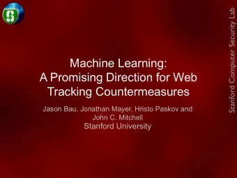 Machine Learning:  A Promising Direction for Web  Tracking Countermeasures  Jason Bau, Jonathan