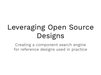 Leveraging Open Source  Designs  Creating a component search engine  for reference designs used in