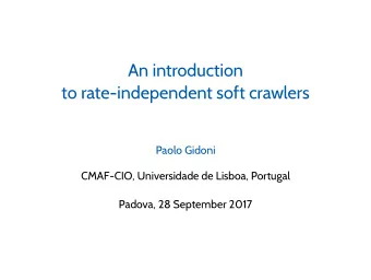 An introduction  to rate-independent soft crawlers  Paolo Gidoni  CMAF-CIO, Universidade de Lisboa,