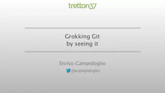 Grokking Git  by seeing it  Enrico Campidoglio  @ecampidoglio  This work by Enrico Campidoglio is