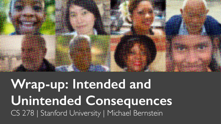 wrap up intended and unintended consequences