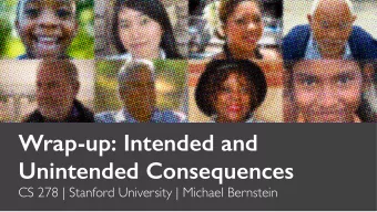 Wrap-up: Intended and  Unintended Consequences  CS 278 | Stanford University | Michael Bernstein
