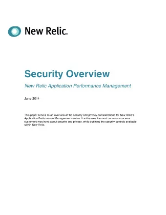 Security Overview  New Relic Application Performance Management  June 2014  This paper serves as an