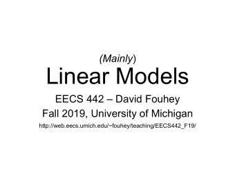 Linear Models EECS 442  David Fouhey  Fall 2019, University of Michigan