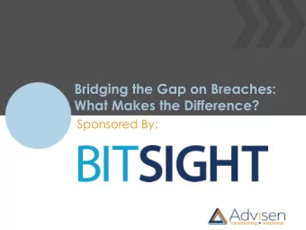 Bridging the Gap on Breaches:  What Makes the Difference?  Sponsored By:  Bridging the Gap on