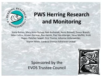 PWS Herring Research  and Monitoring  Sonia Batten, Mary Anne Bishop, Rob Bochenek, Kevin Boswell,