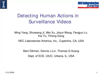 Detecting Human Actions in  Surveillance Videos  Ming Yang, Shuiwang Ji, Wei Xu, Jinjun Wang,