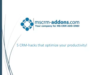 5 CRM-hacks that optimize your productivity!  Dynamics 365!  mscrm-addons.com is ready! Are you?