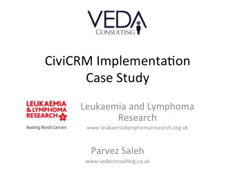 CiviCRM  Implementa/on      Case  Study    Leukaemia  and  Lymphoma